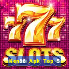 Ken88 Apk Top 5 Game Bài Đổi Thưởng