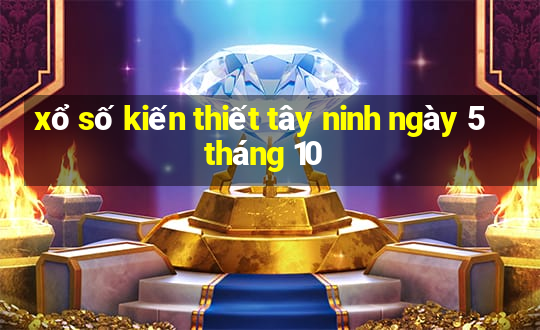 xổ số kiến thiết tây ninh ngày 5 tháng 10