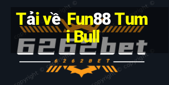 Tải về Fun88 Tumi Bull