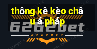 thông kê kèo châu á pháp