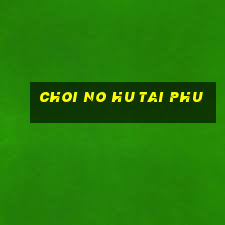 choi no hu tai phu