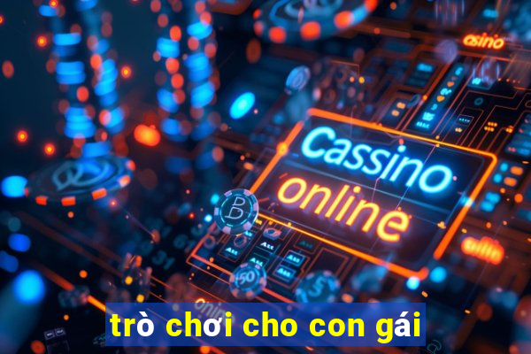 trò chơi cho con gái