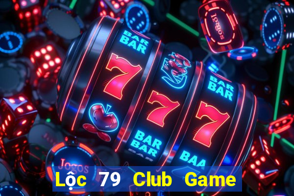 Lộc 79 Club Game Bài Casino