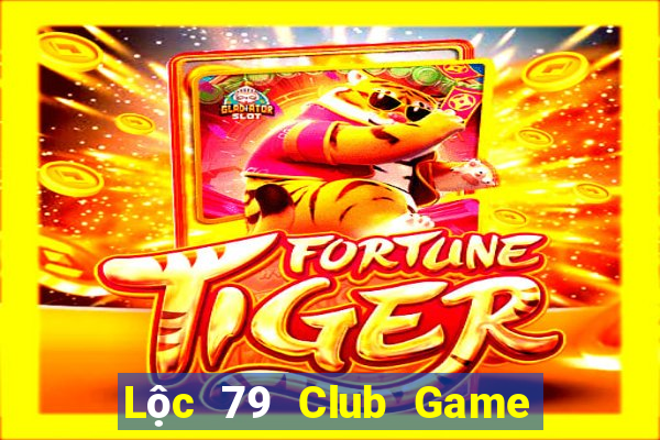 Lộc 79 Club Game Bài Casino