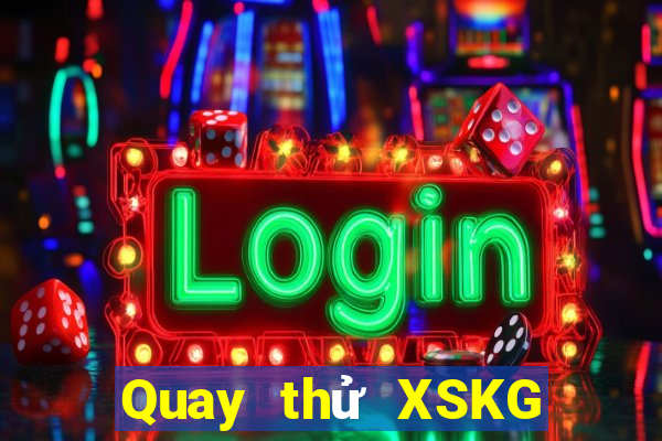 Quay thử XSKG ngày 30