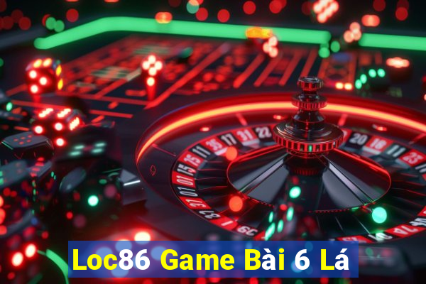 Loc86 Game Bài 6 Lá