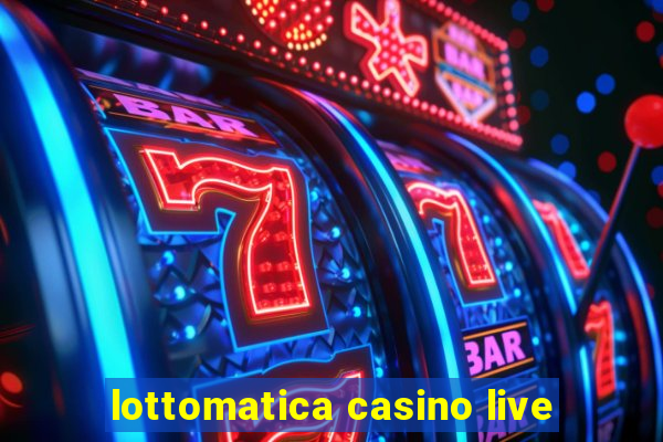 lottomatica casino live