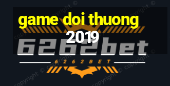 game doi thuong 2019