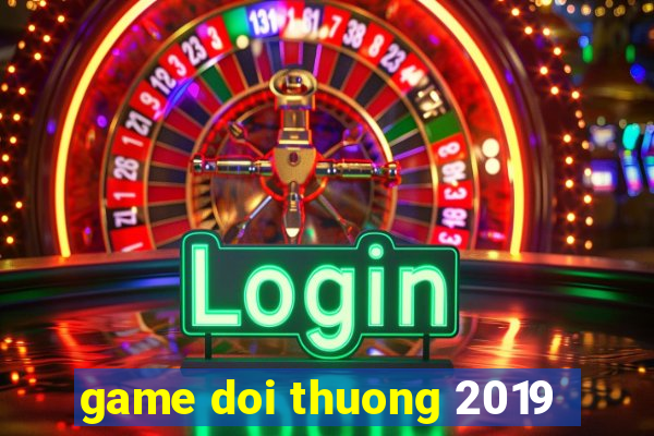 game doi thuong 2019