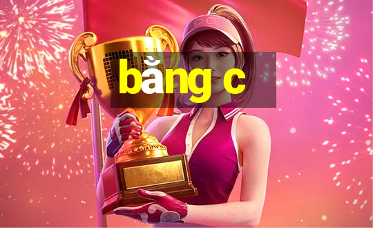 bằng c