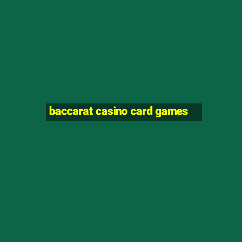 baccarat casino card games