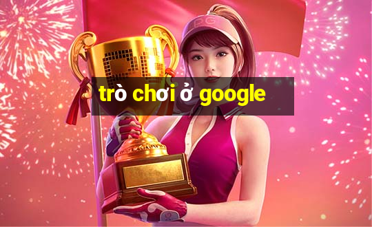 trò chơi ở google