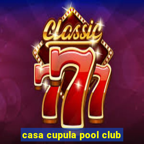 casa cupula pool club