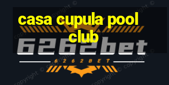 casa cupula pool club