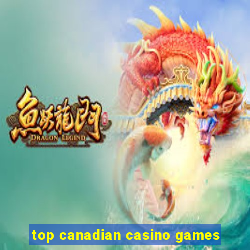 top canadian casino games