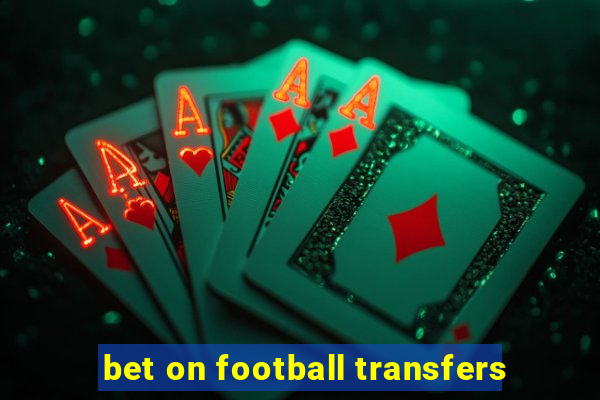 bet on football transfers