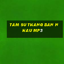 tam su thang ban nhau mp3