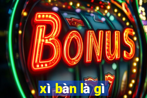 xì bàn là gì