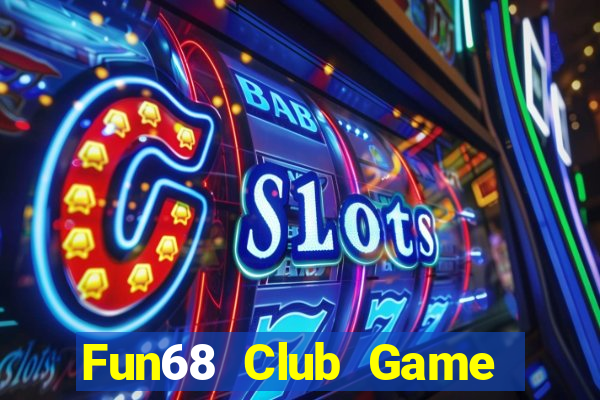 Fun68 Club Game Bài Quốc Tế