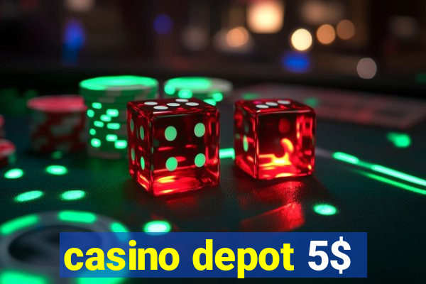 casino depot 5$