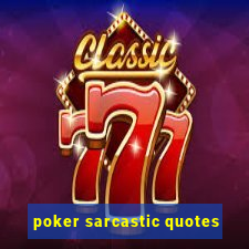 poker sarcastic quotes