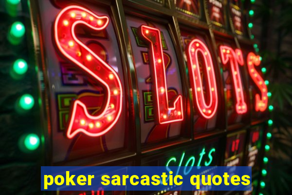 poker sarcastic quotes