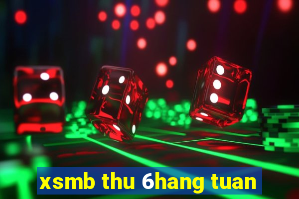 xsmb thu 6hang tuan