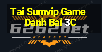 Tai Sumvip Game Danh Bai 3C