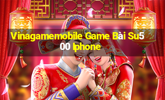 Vinagamemobile Game Bài Su500 Iphone