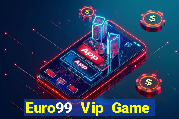 Euro99 Vip Game Bài Vic