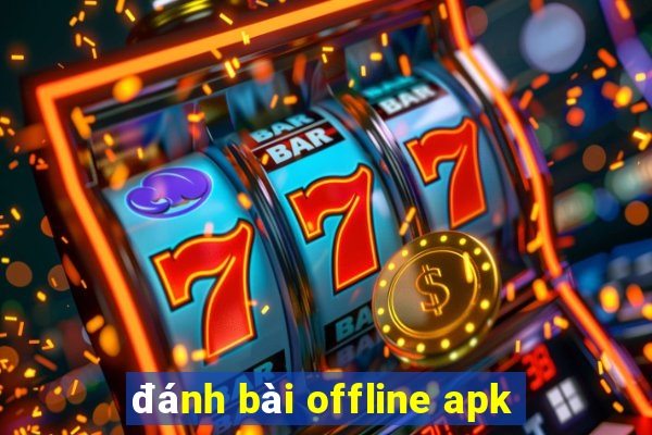 đánh bài offline apk