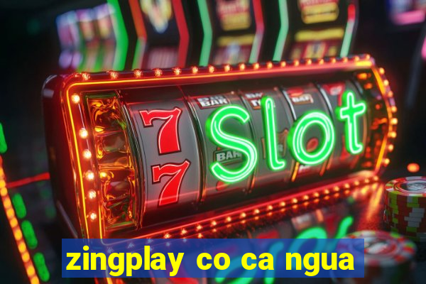 zingplay co ca ngua