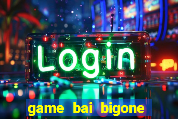 game bai bigone doi thuong