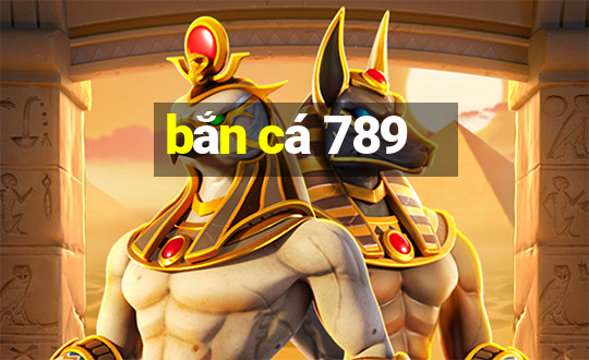 bắn cá 789