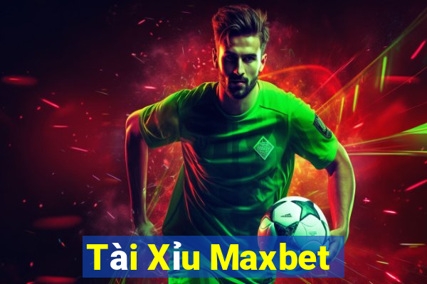 Tài Xỉu Maxbet