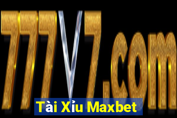 Tài Xỉu Maxbet