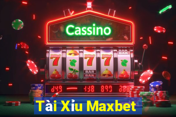 Tài Xỉu Maxbet