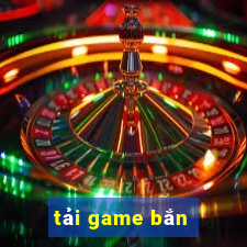 tải game bắn