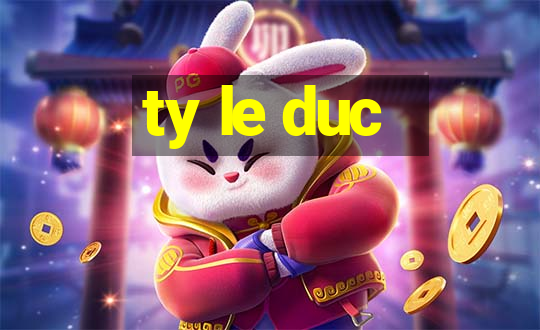 ty le duc