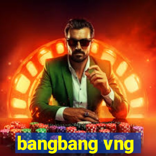 bangbang vng