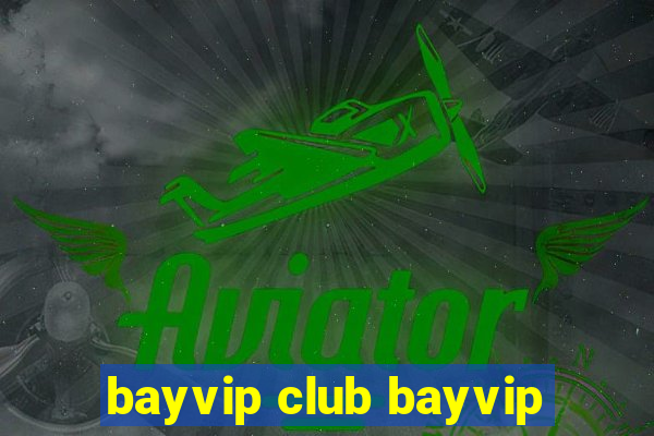 bayvip club bayvip