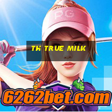 th true milk