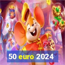 50 euro 2024