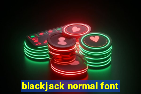 blackjack normal font