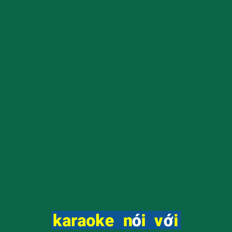 karaoke nói với người tình