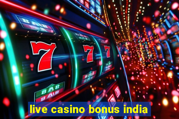 live casino bonus india