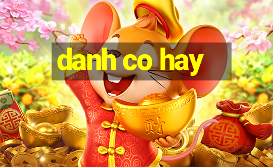 danh co hay