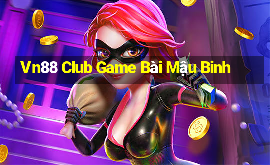 Vn88 Club Game Bài Mậu Binh