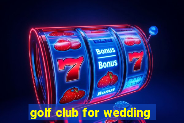 golf club for wedding