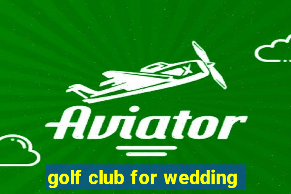 golf club for wedding